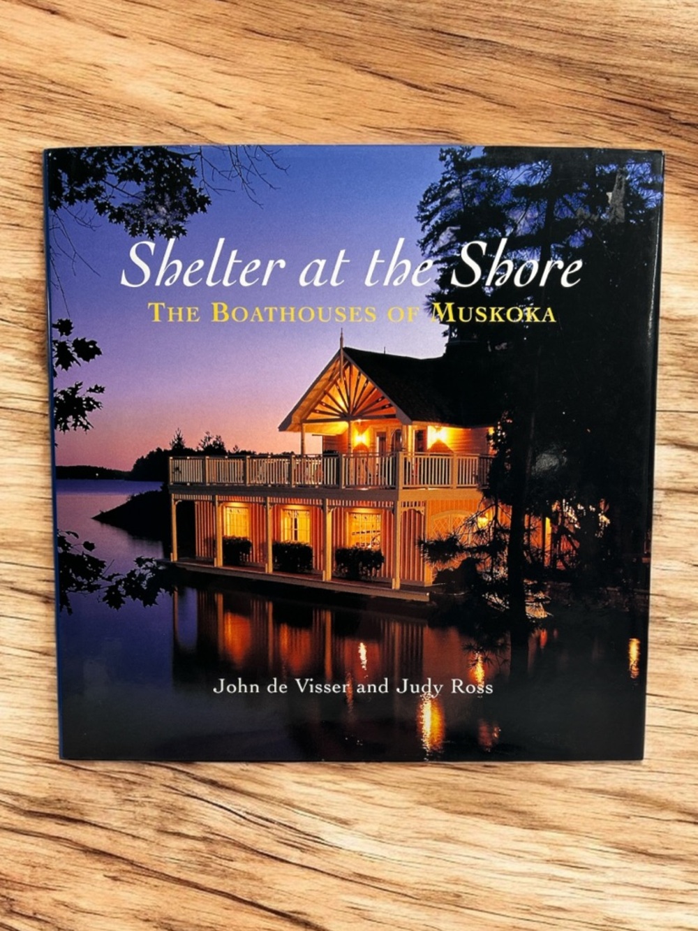 Shelter at the Shore: The Boathouses of Muskoka 2001 Vintage Hardcover Book